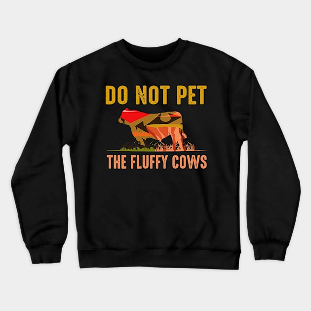 do not pet the fluffy cows Crewneck Sweatshirt by wfmacawrub